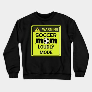 soccer mom loudly mode Crewneck Sweatshirt